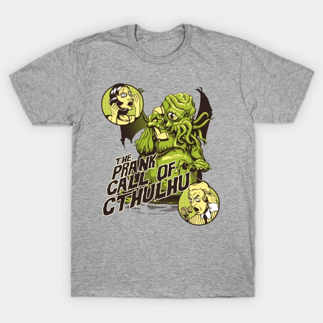 The Prank Call of Cthulhu T-Shirt by schowder